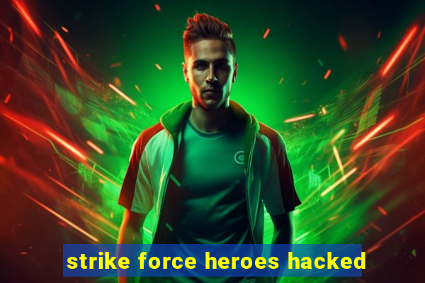 strike force heroes hacked